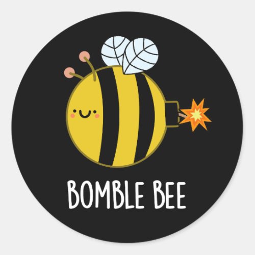 Bomble Bee Funny Bumblebee Bomb Pun Dark BG Classic Round Sticker