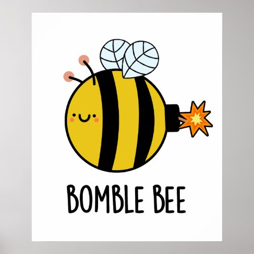 Bomble Bee Funny Bumblebee Bomb Pun  Poster