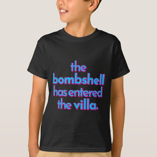 Bombshell Has Entered The Villa Funny Got A Text C T-Shirt (Front)