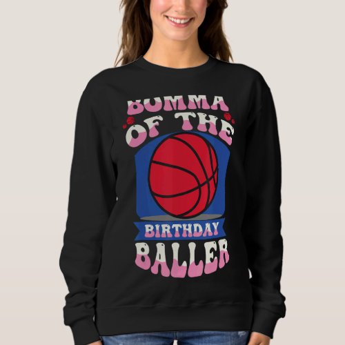 Bomma Of The Birthday Baller Basketball Theme Bday Sweatshirt