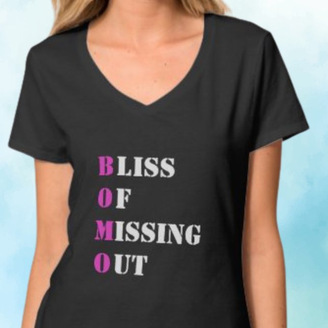 BOMO - BLISS OF MISSING OUT humorous text T-Shirt (Creator Uploaded)