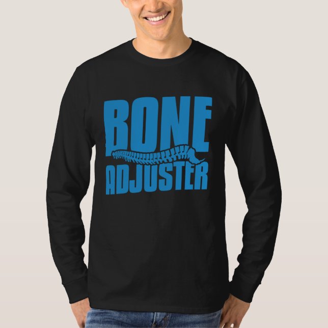Bone Adjuster Chiropractor Spine Adjustment Doctor T-Shirt (Front)