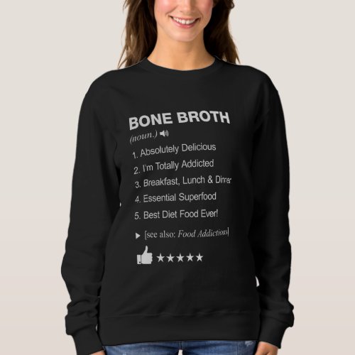 Bone Broth Definition Meaning Funny Sweatshirt