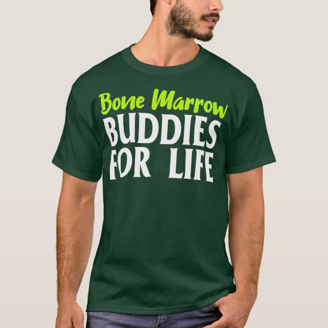 Bone Marrow Buddies For Life Organ Donor T-Shirt (Front)
