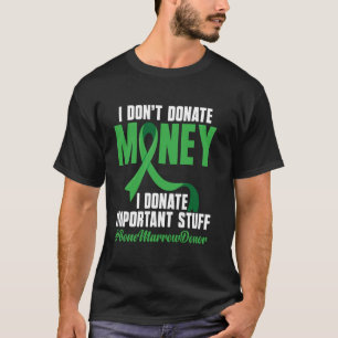Bone Marrow Donation Supplement Bone Marrow Transp T-Shirt