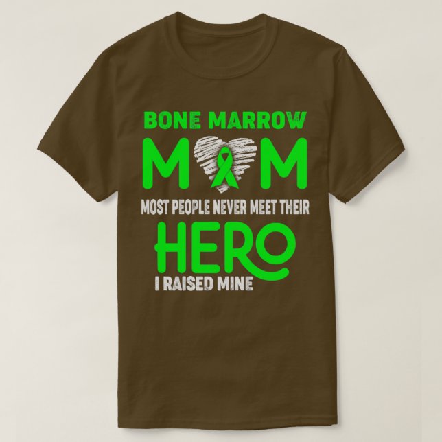 Bone Marrow Mom Most People Never Meet Their Hero  T-Shirt (Design Front)