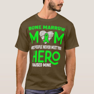 Bone Marrow Mom Most People Never Meet Their Hero T-Shirt