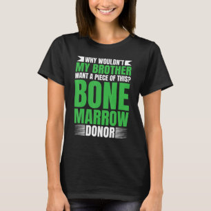 Bone Marrow Supplement Bone Marrow Transplant Surv T-Shirt