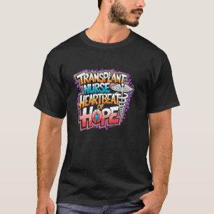 Bone Marrow Transplant Nurses Quote for BMT Practi T-Shirt