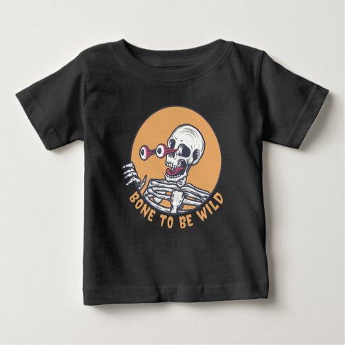 Bone to Be Wild Baby T_Shirt