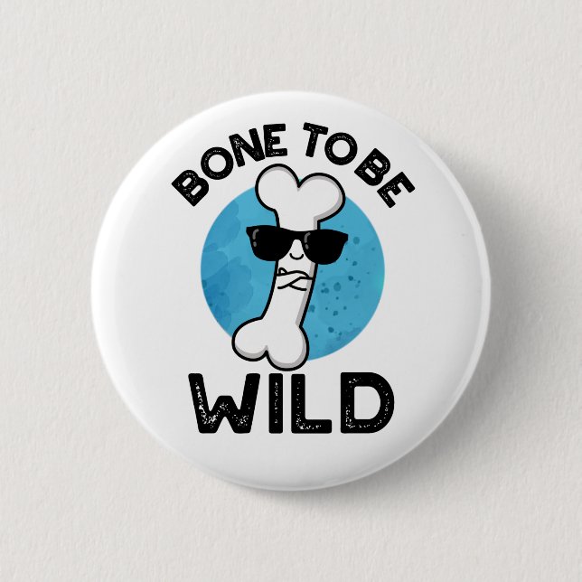 Bone To Be Wild Funny Anatomy Pun  Button (Front)
