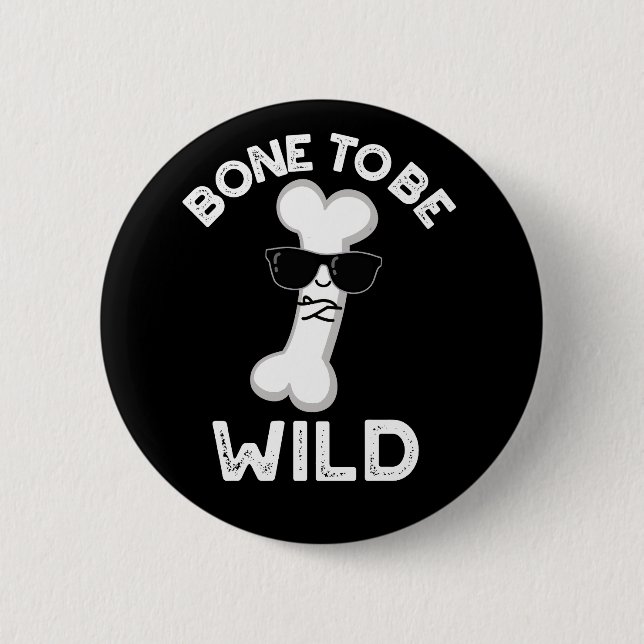 Bone To Be Wild Funny Anatomy Pun Dark BG Button (Front)