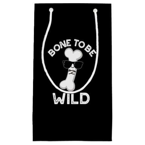 Bone To Be Wild Funny Anatomy Pun Dark BG Small Gift Bag