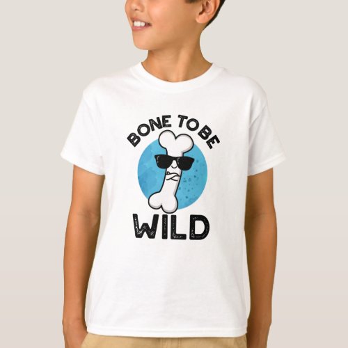 Bone To Be Wild Funny Anatomy Pun  T_Shirt