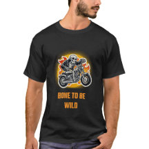 Bone to Be Wild Halloween T Shirt.