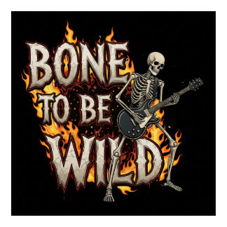 Bone to Be Wild Tee Poster