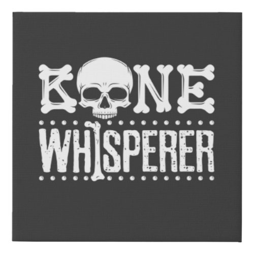 Bone Whisperer Forensics Anthropologist Anthro Faux Canvas Print