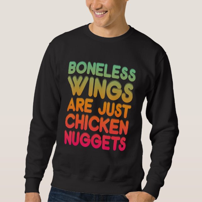 Boneless Wings Are Just Chicken Nuggets Sweatshirt (Front)