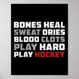 Bones Heal Sweat Dries Blood Clots Play Hard Play  Poster