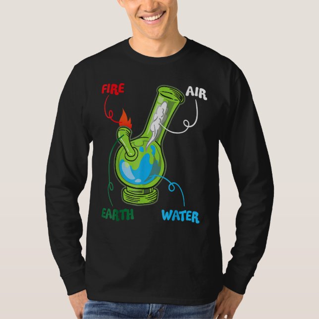 Bong Elements Fire Water Earth Air Thc Weed Smokin T-Shirt (Front)