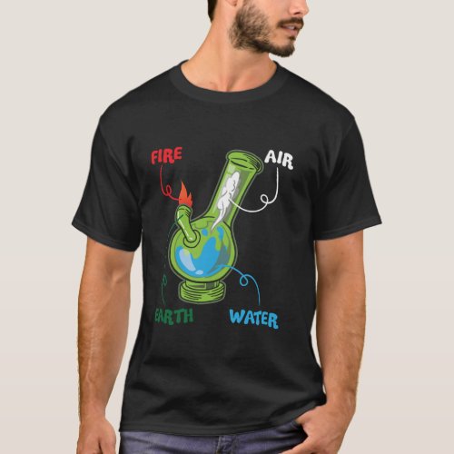 Bong Elements Fire Water Earth Air THC Weed Smokin T_Shirt