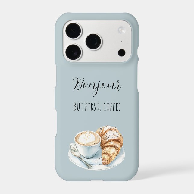 Bonjour Croissant But First, Coffee iPhone Case (Back)