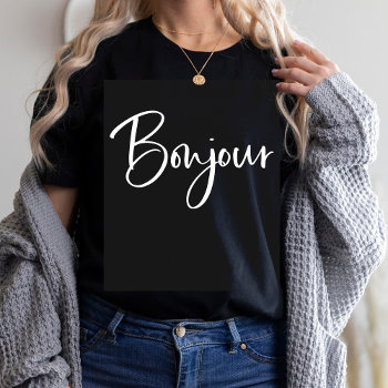 Bonjour | Elegant And Modern French Script Black T-shirt by christine592 at Zazzle