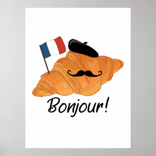 Bonjour French Croissant _ France Funny Food Poster