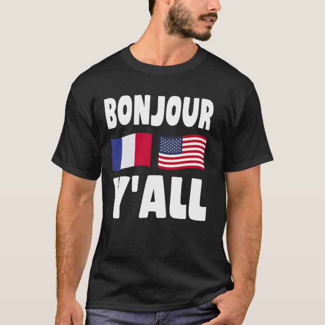 Bonjour Y'All - French-American Roots France Ameri T-Shirt (Front)