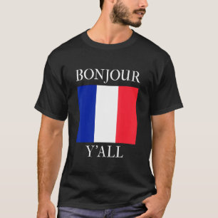 Bonjour Y'All French Flag France Roots T-Shirt
