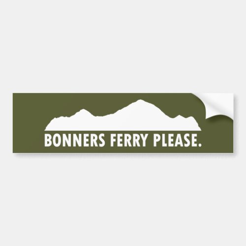 Bonners Ferry Idaho Please Bumper Sticker