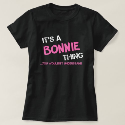 Bonnie thing you wouldnt understand T_Shirt