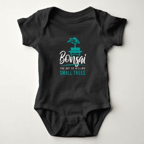 Bonsai Killing Small Trees Tree Garden Baby Bodysuit