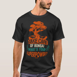 Bonsai superpower saying T-Shirt