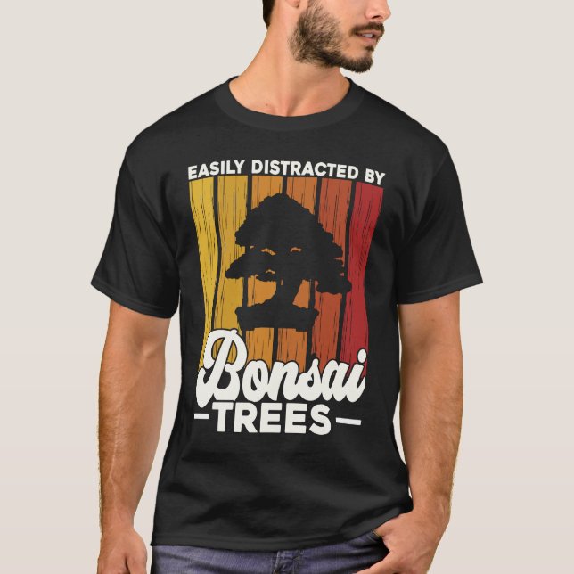Bonsai Tree Owner Easily Distracted By Bonsai Tree T-Shirt (Front)