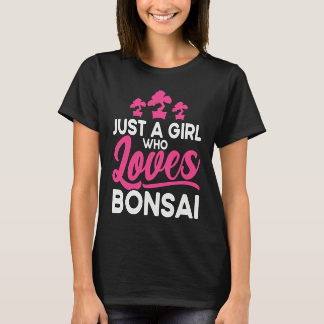 Bonsai Tree Owner Just A Girl Who Loves Bonsai T-Shirt (Front)