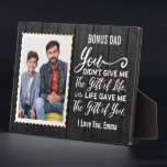 Bonus Dad Appreciation Gift Custom Name & photo  Plaque<br><div class="desc">Bonus Dad,  you didn't give me the gift of life,  life gave me the gift of you.</div>