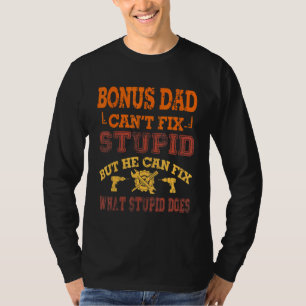 Bonus Dad Cant Fix Stupid Handyman Stepdad Fathers T-Shirt