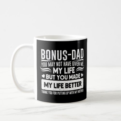 Bonus Dad Fathers Day   Make My Life Better Thank Coffee Mug