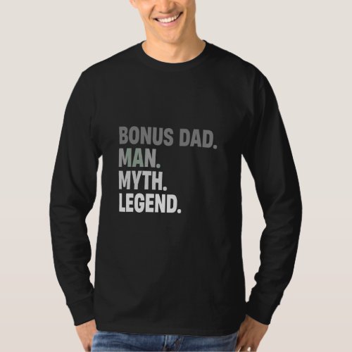 Bonus Dad Man Myth Legend  Father  Dad For Mens  T_Shirt