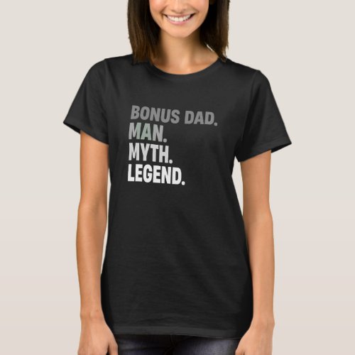 Bonus Dad Man Myth Legend  Father  Dad For Mens T_Shirt