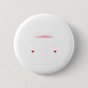 Bonus-dad May Not Have Given Me Life Made My Life Button
