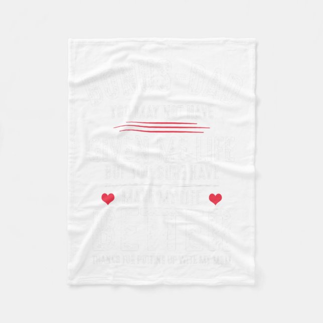 Bonus-dad May Not Have Given Me Life Made My Life  Fleece Blanket (Front)