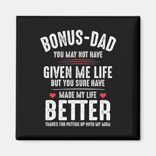 Bonus-dad May Not Have Given Me Life Made My Life Magnet