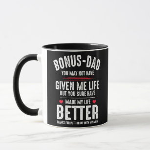 Bonus Dad May Not Have Given Me Life Made My Life Mug