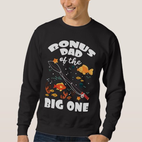 Bonus Dad Of The Big One Birthday Fishing Theme Bd Sweatshirt