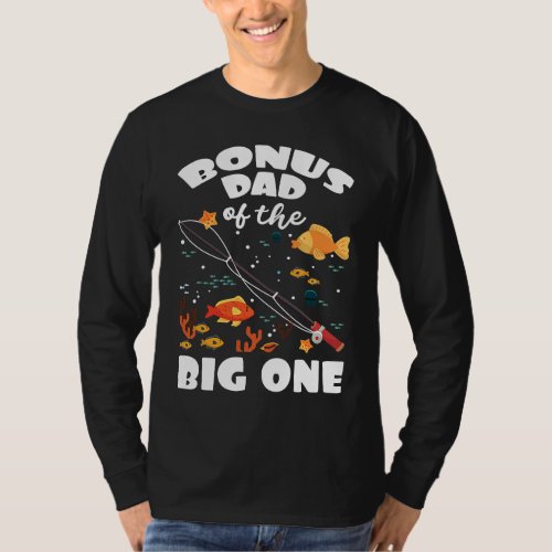 Bonus Dad Of The Big One Birthday Fishing Theme Bd T_Shirt