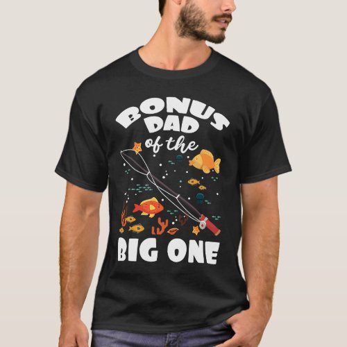 Bonus Dad Of The Big One Birthday Fishing Theme Bd T_Shirt
