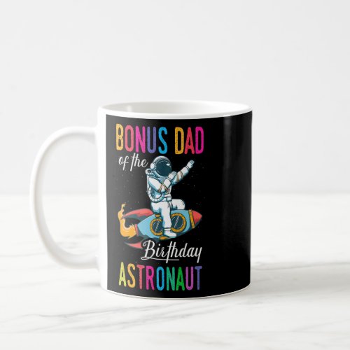 Bonus Dad Of The Birthday Astronaut Space Bday Par Coffee Mug