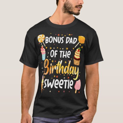 Bonus Dad Of The Birthday Sweetie Ice Cream Sundae T_Shirt